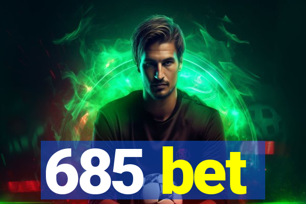 685 bet